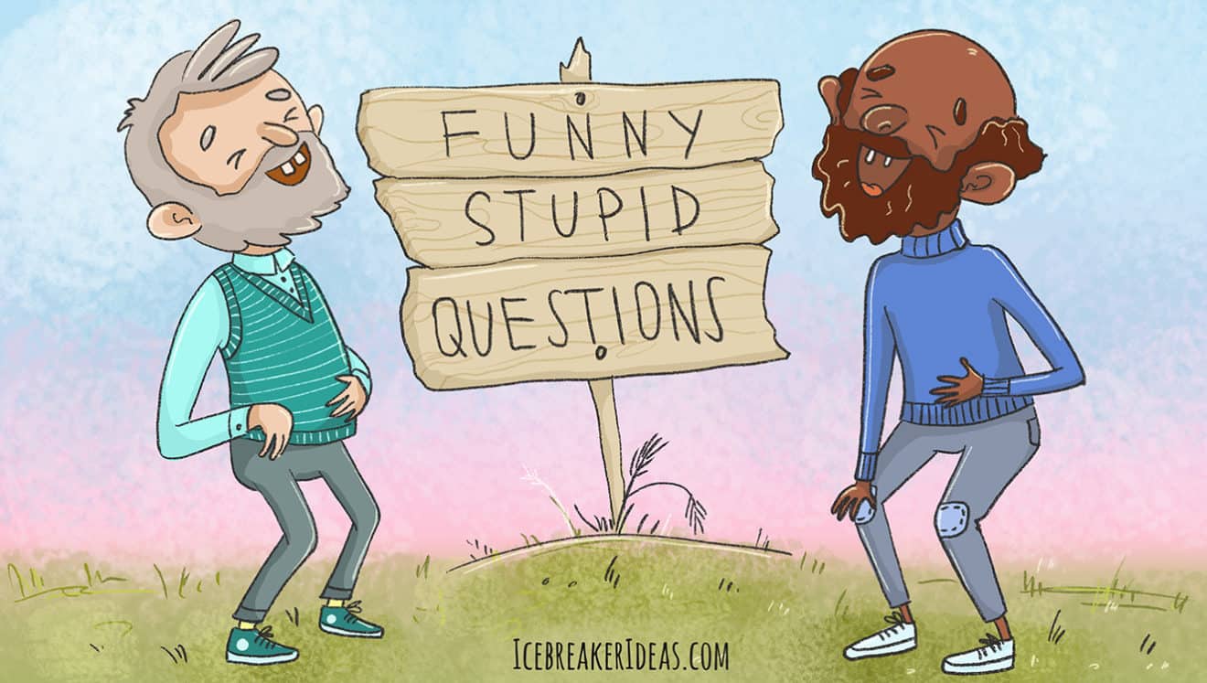 93 Funny Stupid Questions To Ask your Friends❓ - IcebreakerIdeas